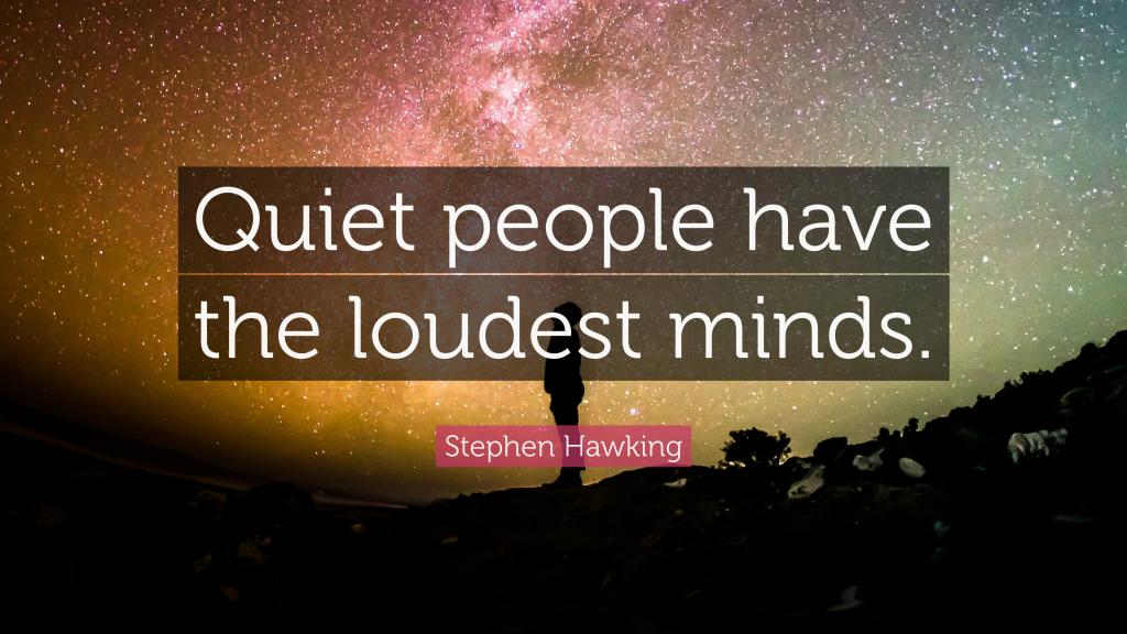 Stephen Hawking-Quiet people have the loudest minds