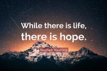 While there is life, there is hope