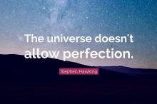 The universe doesn't allow perfection